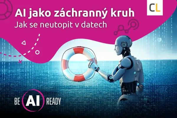 AI jako záchranný kruh. Jak se neutopit v datech.